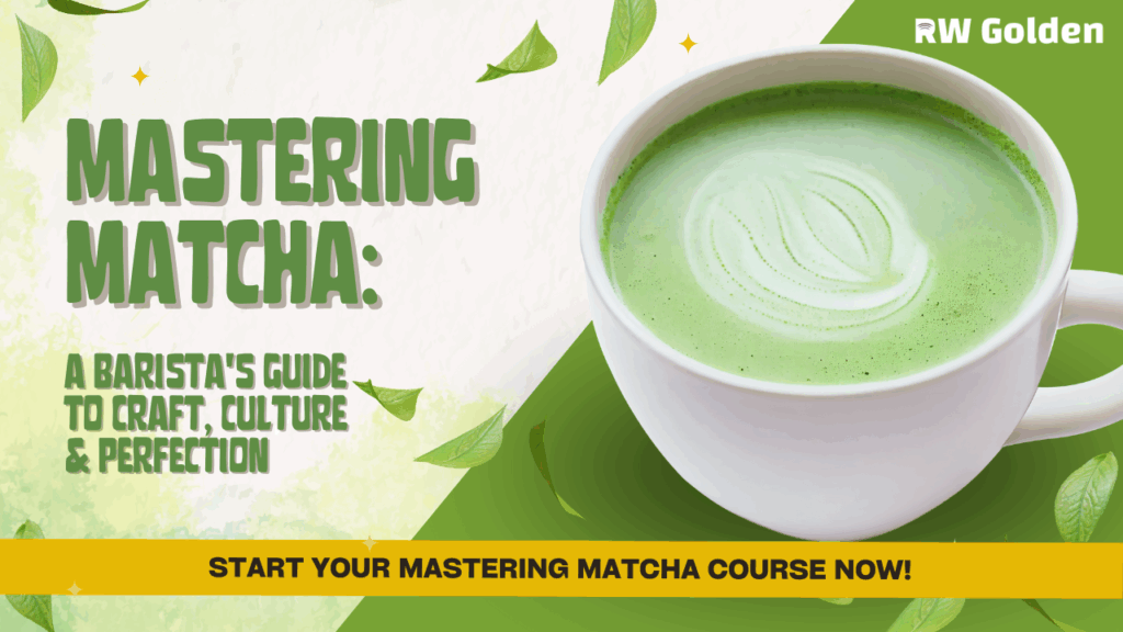 Mastering Matcha: A Barista's Guide to Craft, Culture & Perfection_RW Golden Matcha